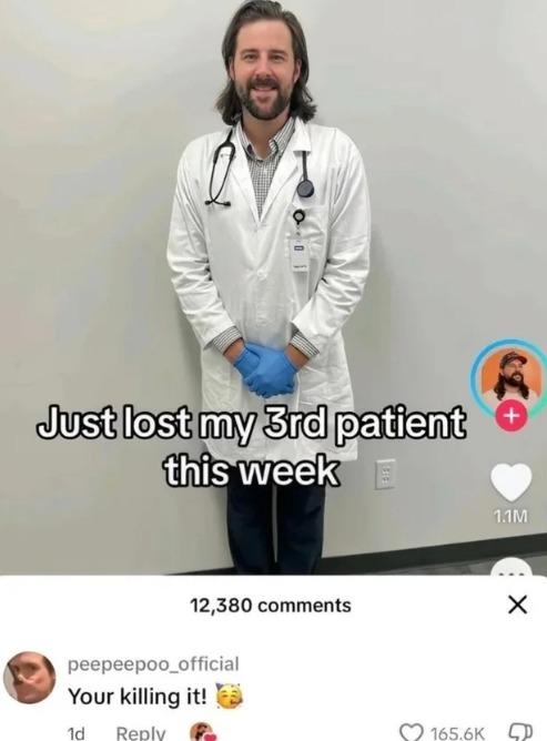 Just lost my 3rd patient this week
Your killing it!