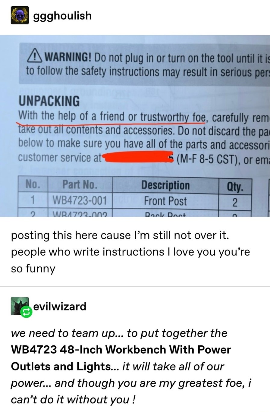 WARNING! Do not plug in or turn on the tool until it is fully assembled to follow the safety instructions may result in serious peril. UNPACKING With the help of a friend or trustworthy foe, carefully remove all contents and accessories. Do not discard the parts below to make sure you have all of the parts and accessories. customer service at [reda
