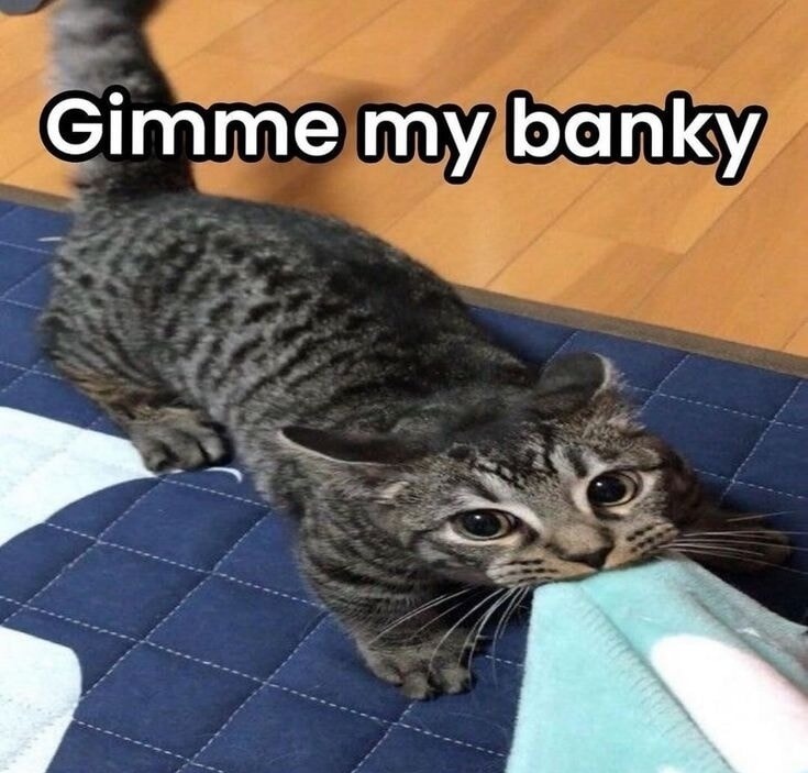 Gimme my banky