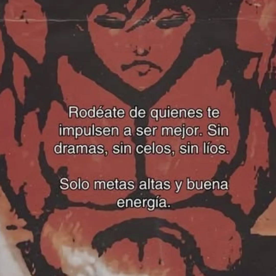 Rodéate de quienes te impulsen a ser mejor. Sin dramas, sin celos, sin líos. Solo metas altas y buena energía.
