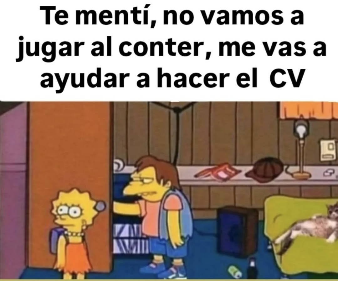 Te mentí, no vamos a jugar al contar, me vas a ayudar a hacer el CV