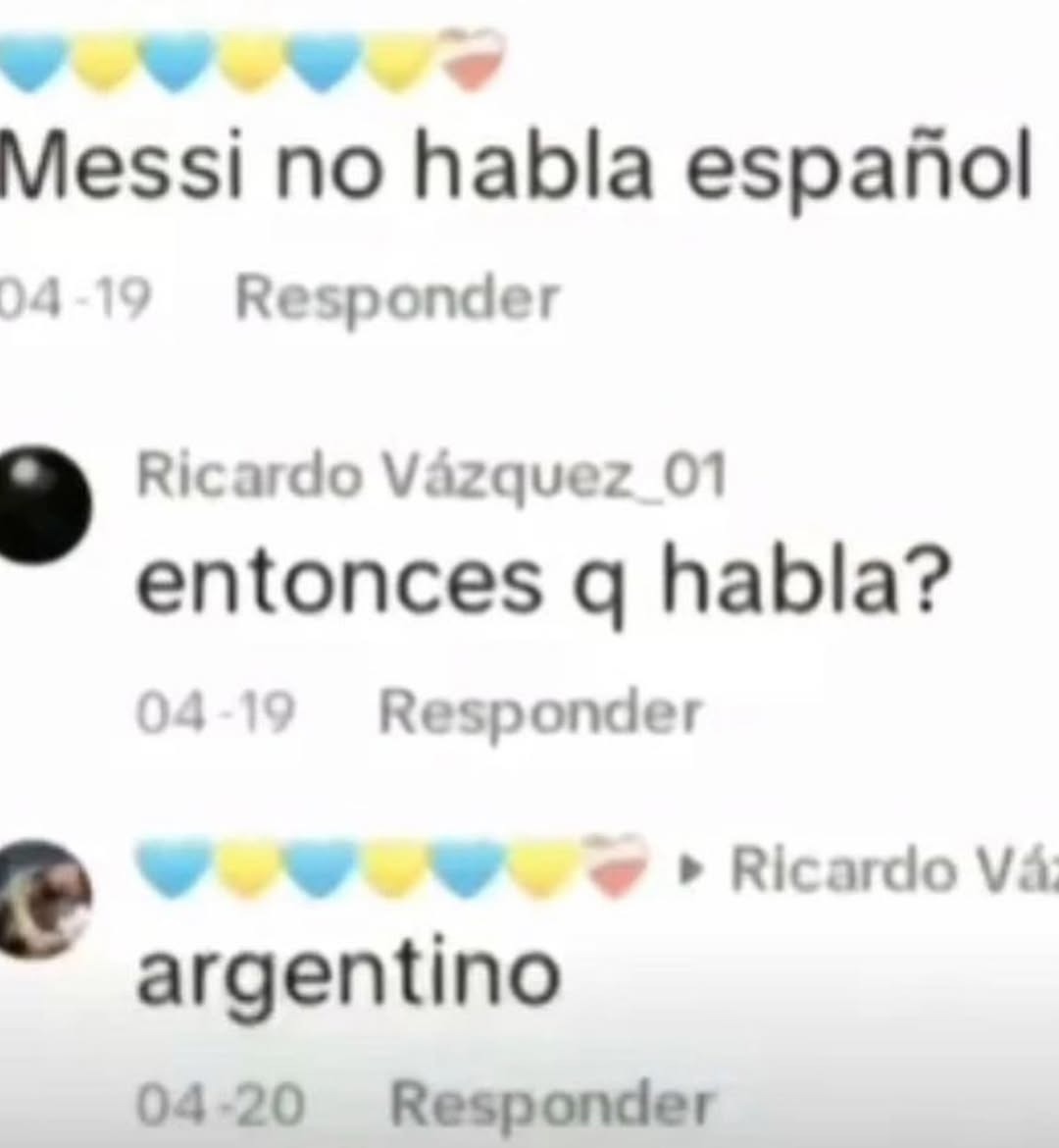 Messi no habla español
entonces q habla?
argentino