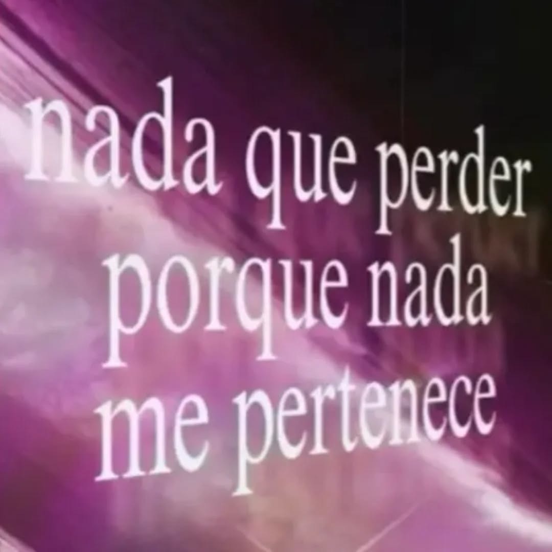 nada que perder porque nada me pertenece