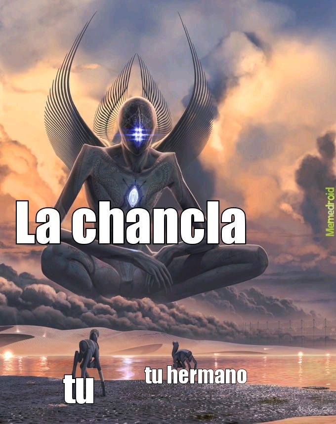 La chancla
 tu hermano