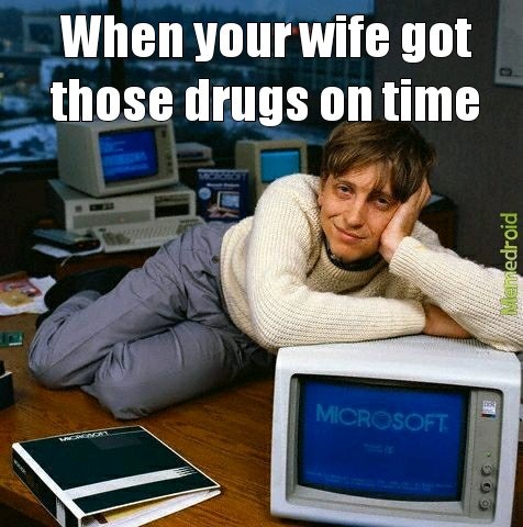 When your wife got those drugs on time