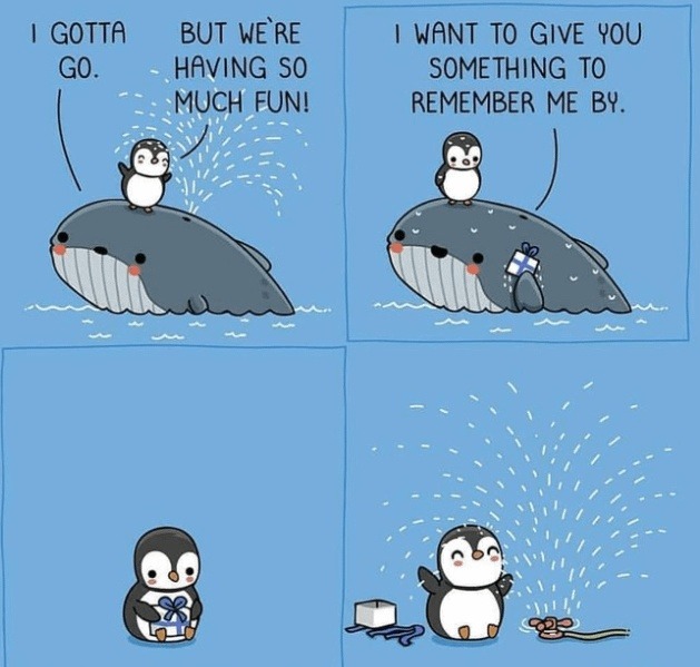 I GOTTA GO. BUT WE'RE HAVING SO MUCH FUN! I WANT TO GIVE YOU SOMETHING TO REMEMBER ME BY.