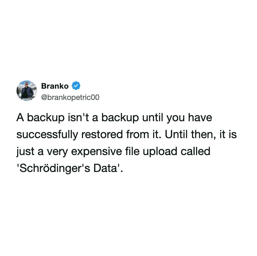 A backup isn't a backup until you have successfully restored from it. Until then, it is just a very expensive file upload called 'Schrödinger's Data'.