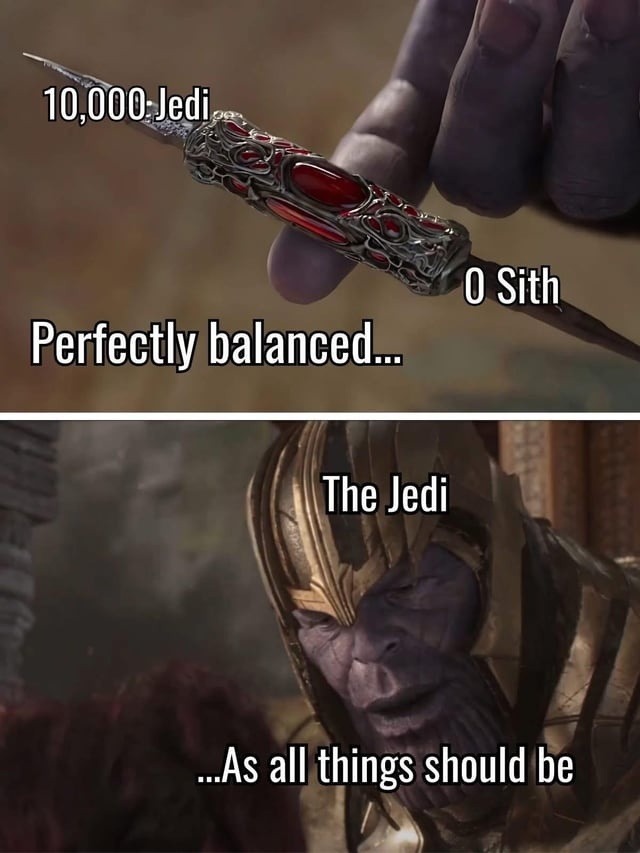 10,000 Jedi   0 Sith   Perfectly balanced...  The Jedi  ...As all things should be