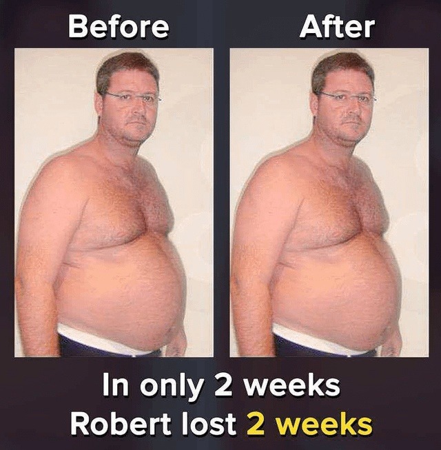 Before  After  In only 2 weeks Robert lost 2 weeks