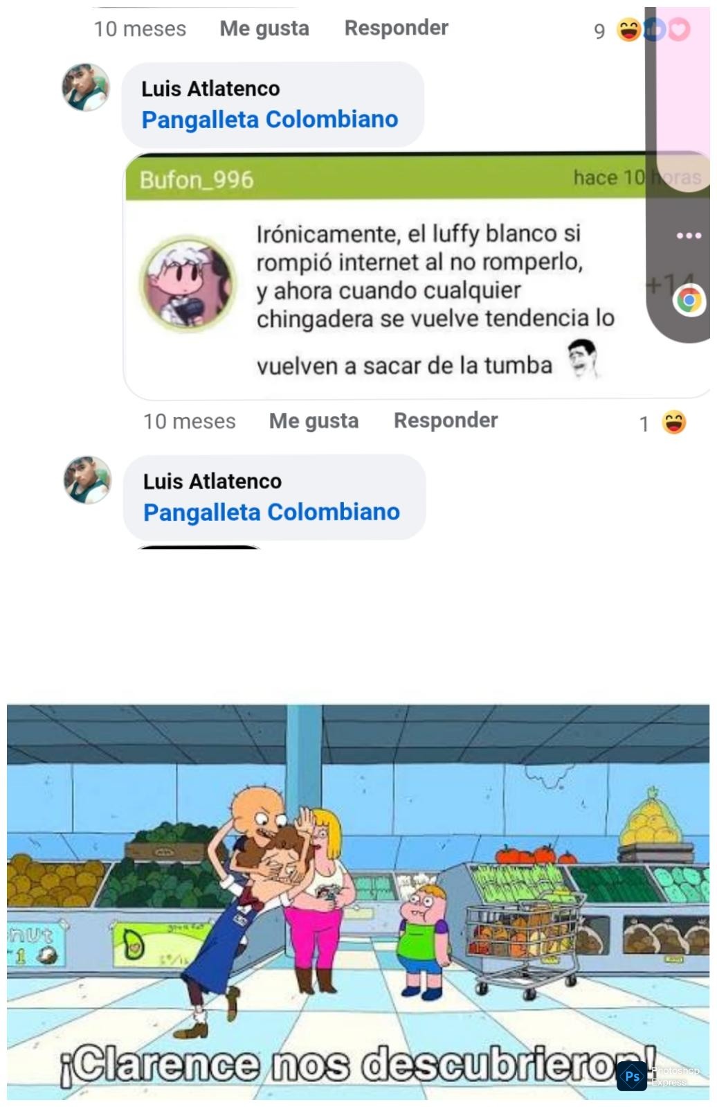 Pangalleta Colombiano
Irónicamente, el luffy blanco si rompió internet al no romperlo, y ahora cuando cualquier chingadera se vuelve tendencia lo vuelven a sacar de la tumba
¡Clarence nos descubrieron!