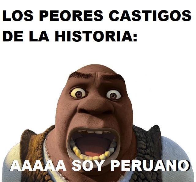 LOS PEORES CASTIGOS DE LA HISTORIA: AAAAA SOY PERUANO