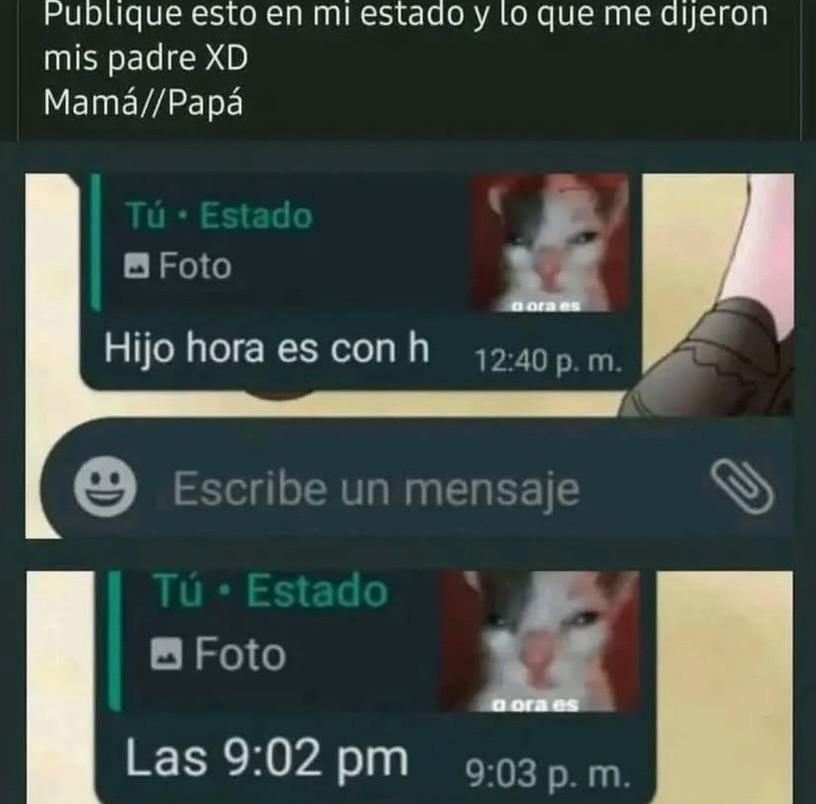 Publice esto en mi estado y lo que me dijeron mis padre XD Mamá//Papá
Hijo hora es con h
Las 9:02 pm