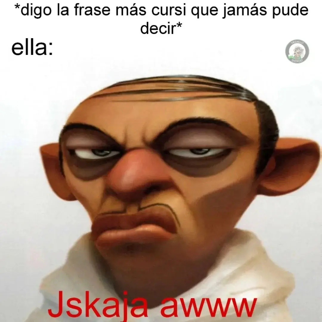 *digo la frase más cursi que jamás pude decir* ella: Jskaja awww