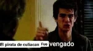 El pirata de culIacan Fue vengado