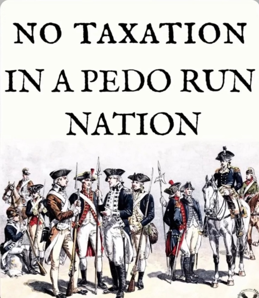 NO TAXATION IN A PEDO RUN NATION