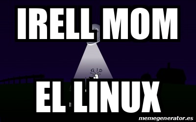 IRELL MOM EL LINUX