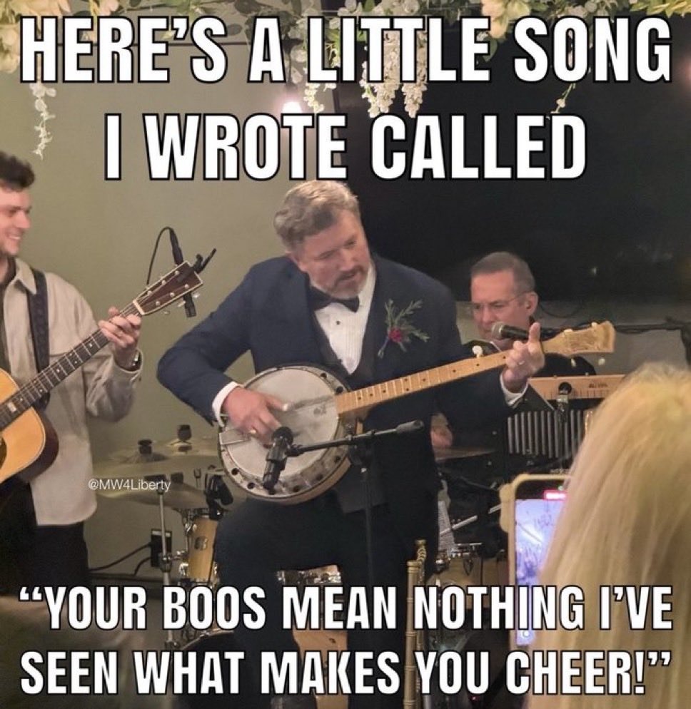 HERE'S A LITTLE SONG I WROTE CALLED 'YOUR BOOS MEAN NOTHING I'VE SEEN WHAT MAKES YOU CHEER!'