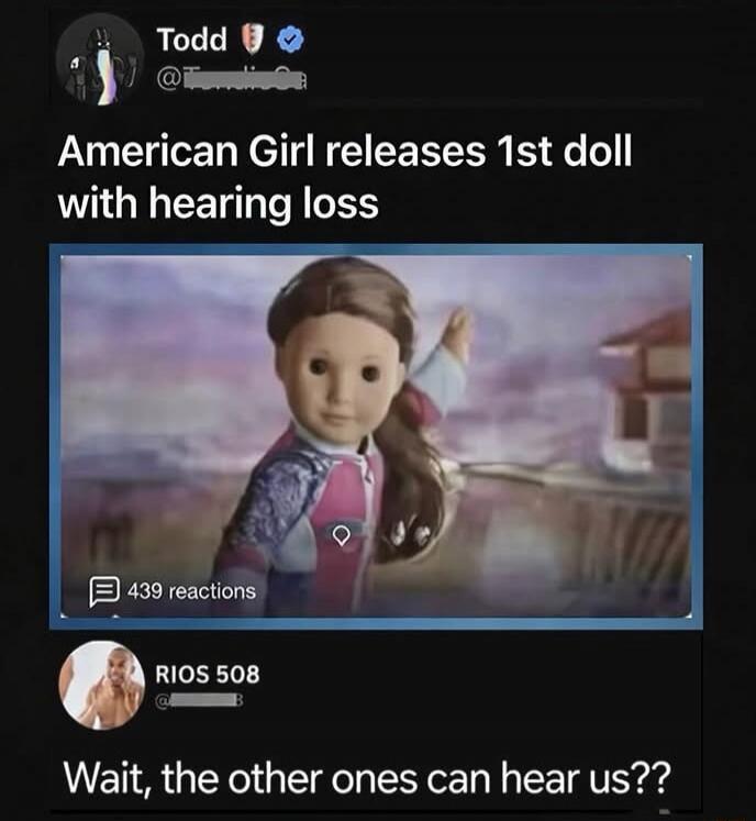 American Girl releases 1st doll with hearing loss
Wait, the other ones can hear us??