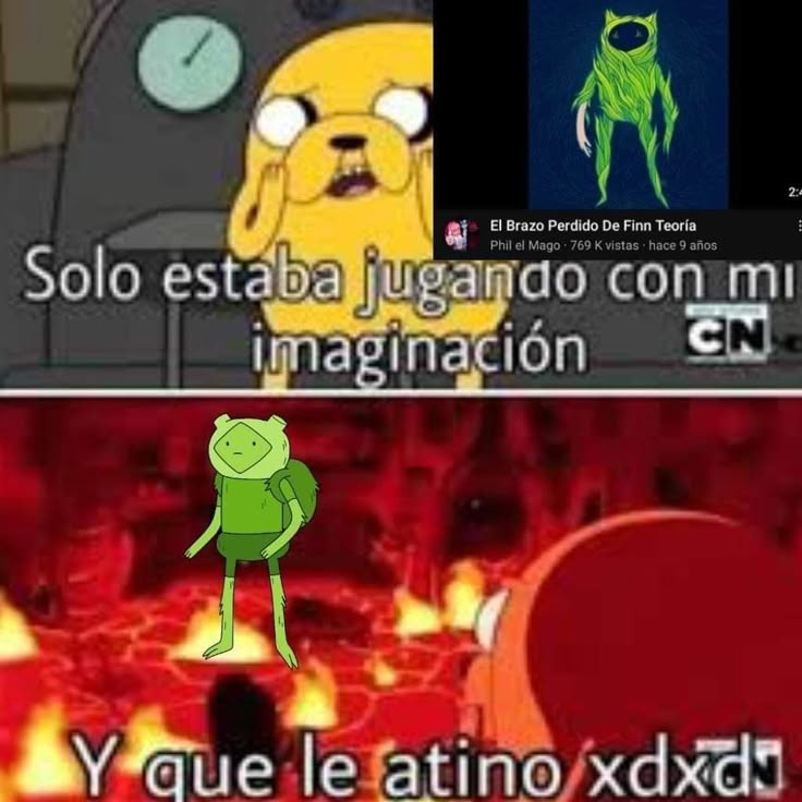 Solo estaba jugando con mi imaginación
Y que le atino xdxn