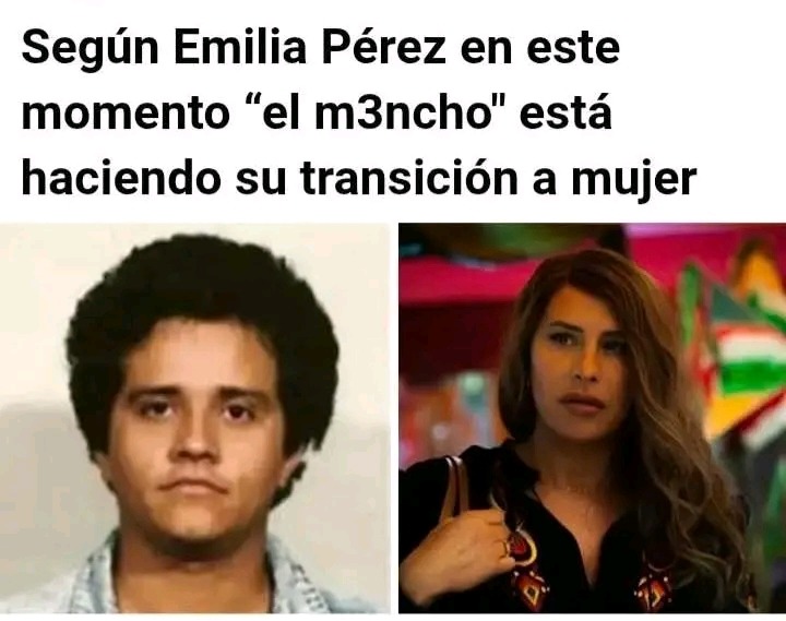 Según Emilia Pérez en este momento “el m3ncho” está haciendo su transición a mujer