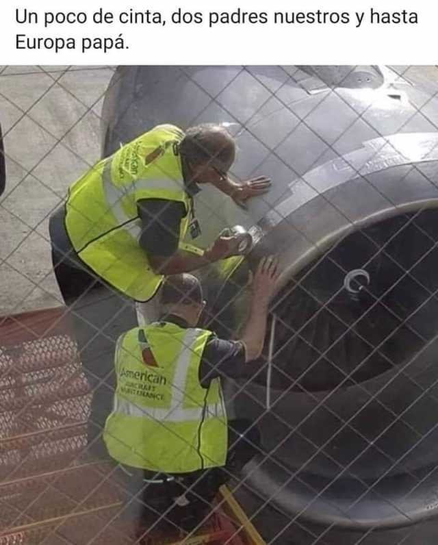 Un poco de cinta, dos padres nuestros y hasta Europa papá.