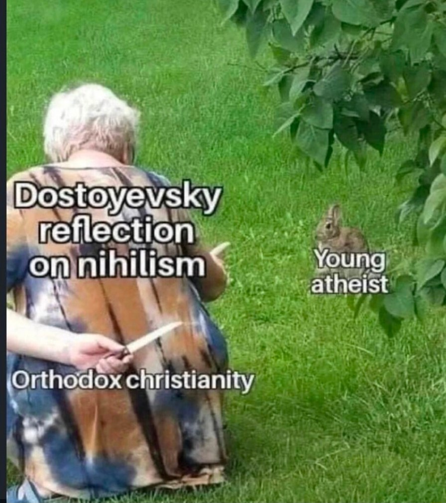 Dostoyevsky reflection on nihilism
Orthodox Christianity
Young atheist