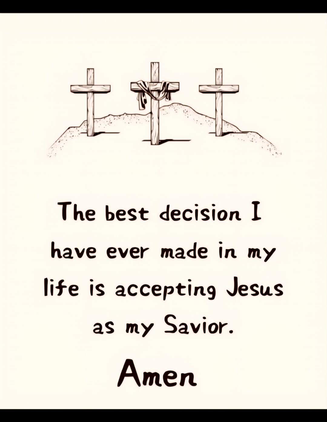 The best decision I have ever made in my life is accepting Jesus as my Savior. Amen