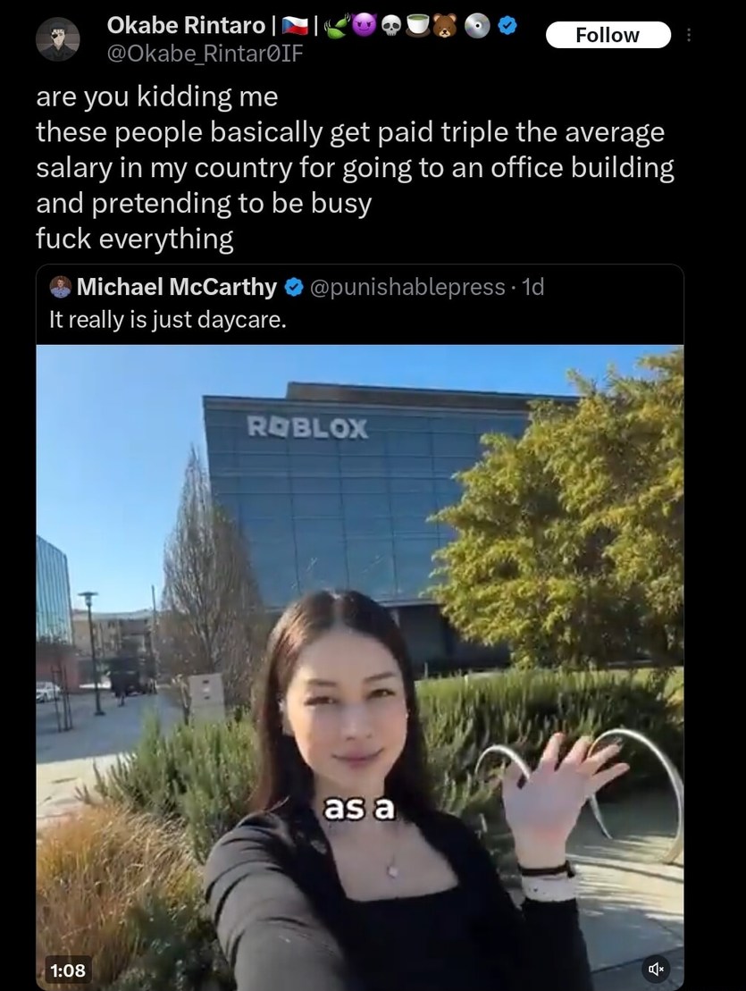 are you kidding me these people basically get paid triple the average salary in my country for going to an office building and pretending to be busy fuck everything as a It really is just daycare.