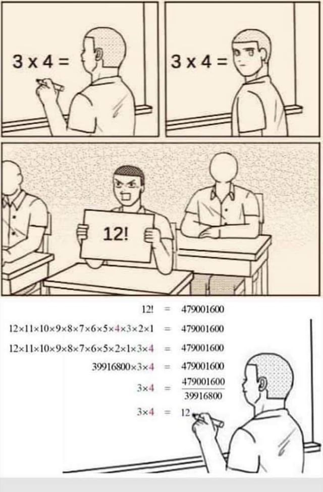3 x 4 = 3 x 4 = 12! = 479001600 12×11×10×9×8×7×6×5×4×3×2×1 = 479001600 3x4 = 12