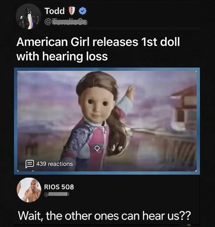 American Girl releases 1st doll with hearing loss

Wait, the other ones can hear us??