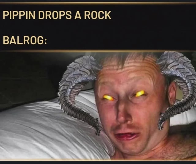 PIPPIN DROPS A ROCK BALROG: