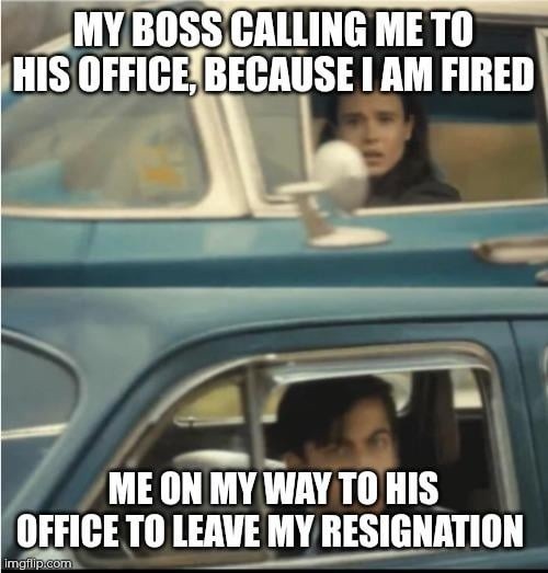 MY BOSS CALLING ME TO HIS OFFICE, BECAUSE I AM FIRED
ME ON MY WAY TO HIS OFFICE TO LEAVE MY RESIGNATION