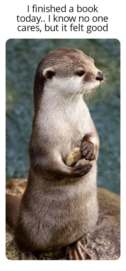 I finished a book today.. I know no one cares, but it felt good