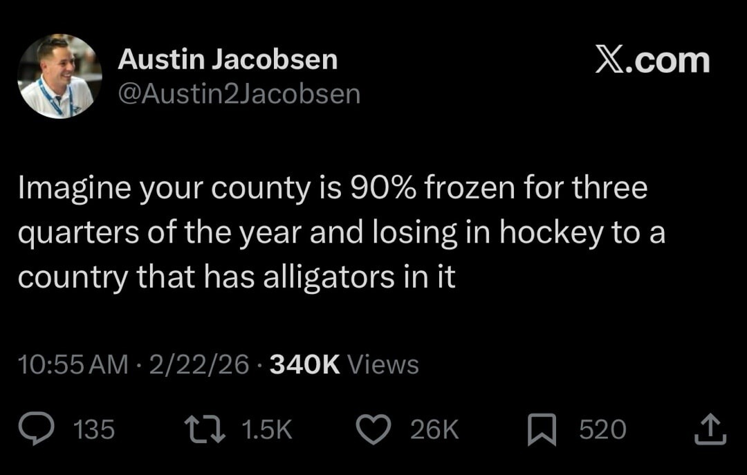 Imagine your county is 90% frozen for three quarters of the year and losing in hockey to a country that has alligators in it