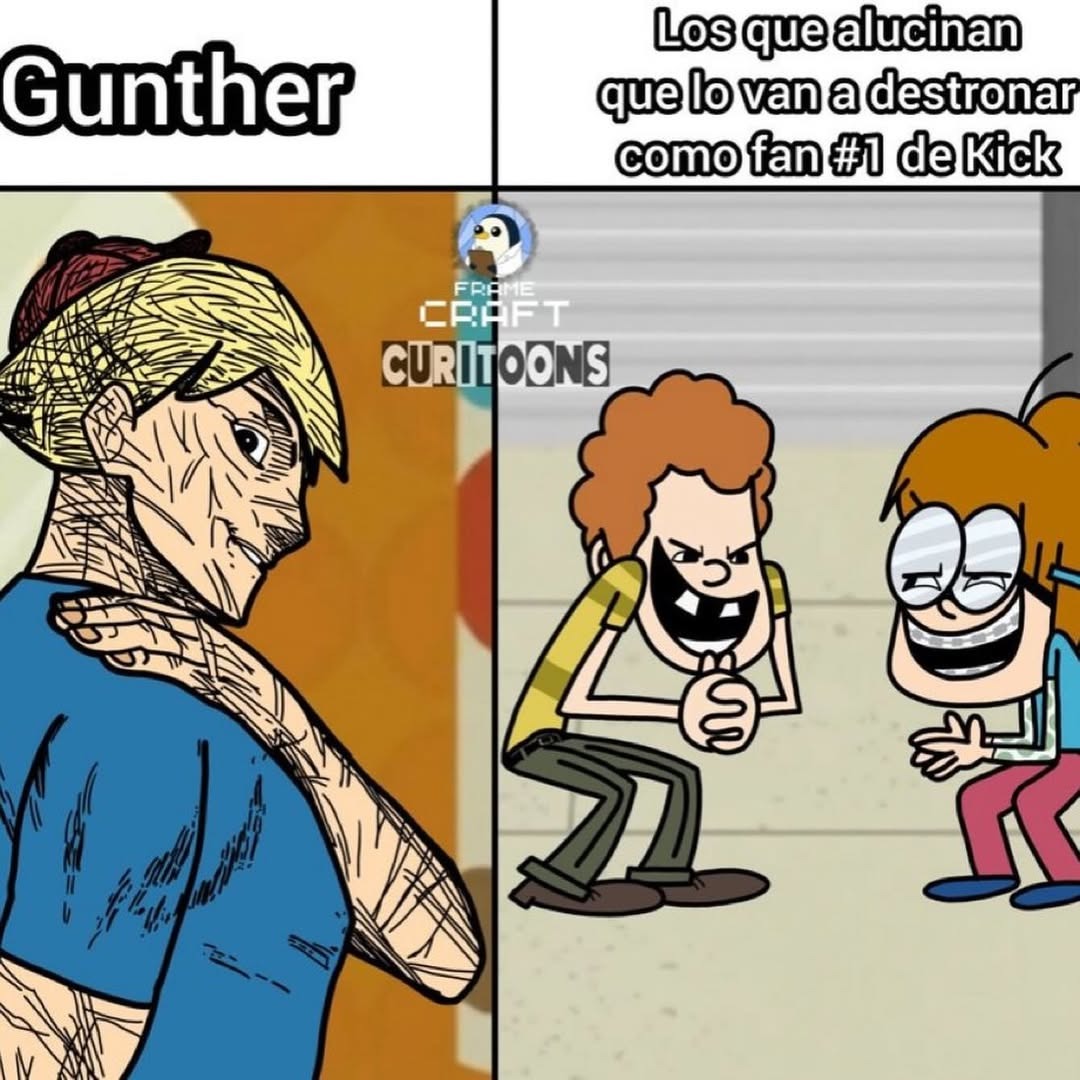 Gunther
Los que alucinan que lo van a destronar como fan #1 de Kick