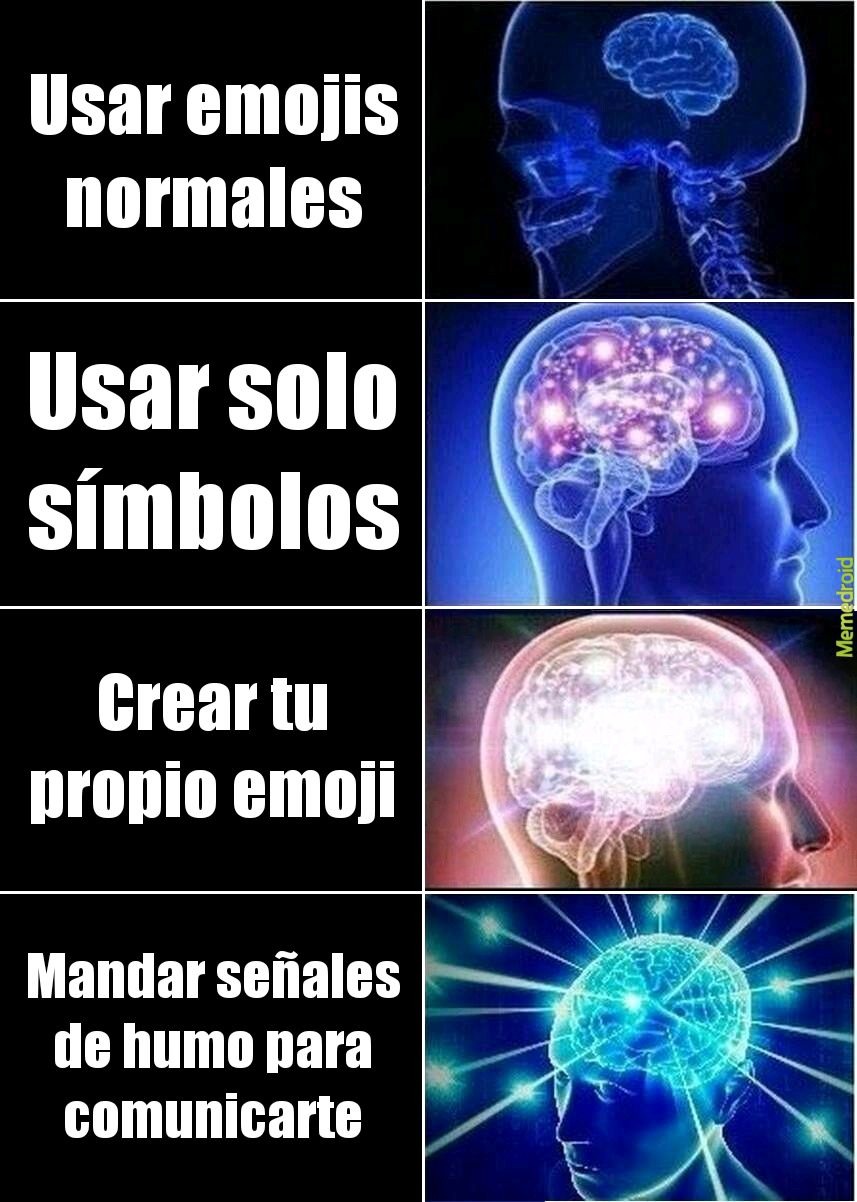 Usar emojis normales
Usar solo símbolos
Crear tu propio emoji
Mandar señales de humo para comunicarte