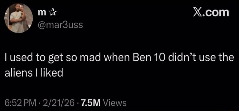 I used to get so mad when Ben 10 didn't use the aliens I liked