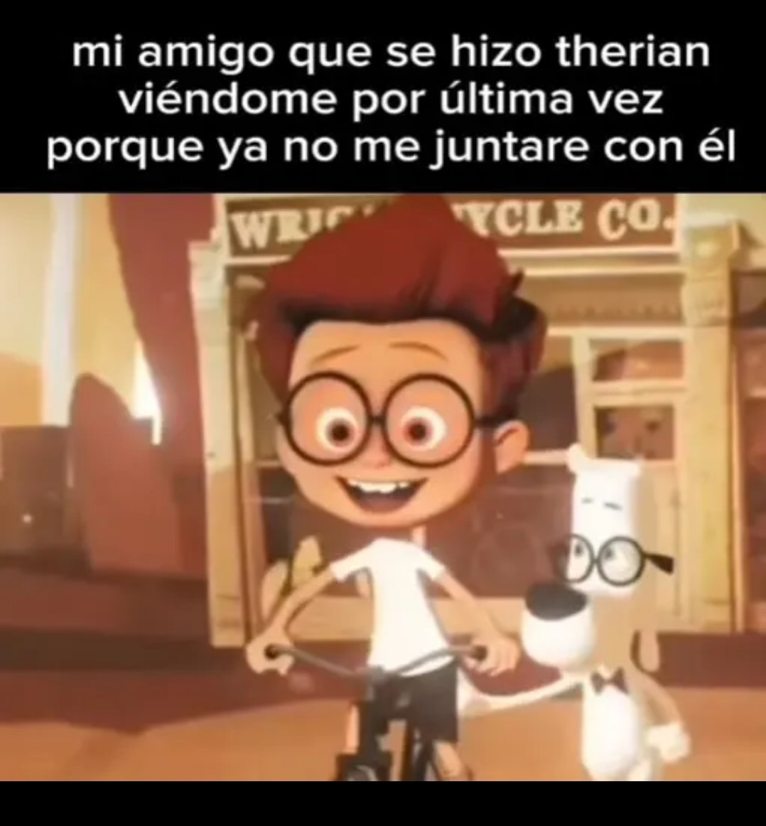 mi amigo que se hizo therian viéndome por última vez porque ya no me juntare con él