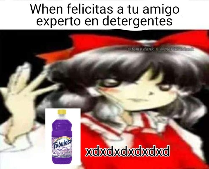 When felicitas a tu amigo experto en detergentes
xdxdxdxdxd