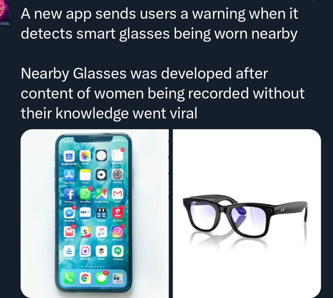 A new app sends users a warning when it detects smart glasses being worn nearby. Nearby Glasses was developed after content of women being recorded without their knowledge went viral.