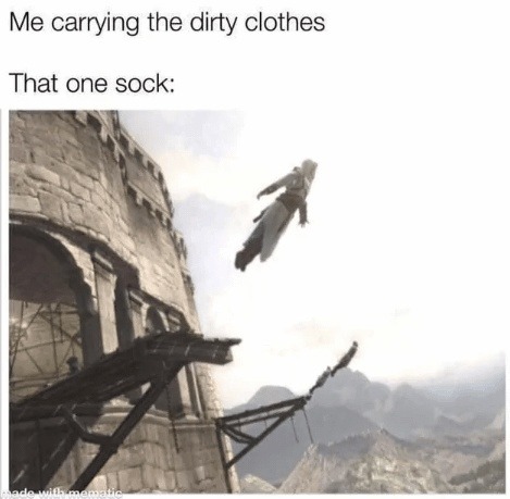 Me carrying the dirty clothes
That one sock: