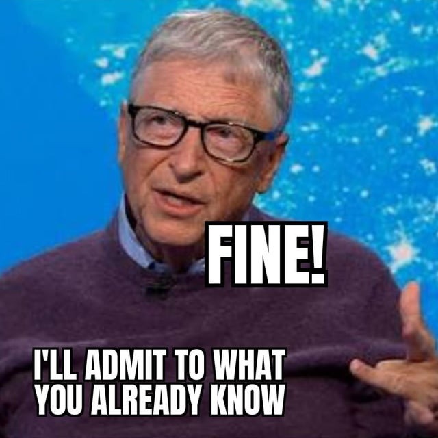 FINE! I'LL ADMIT TO WHAT YOU ALREADY KNOW