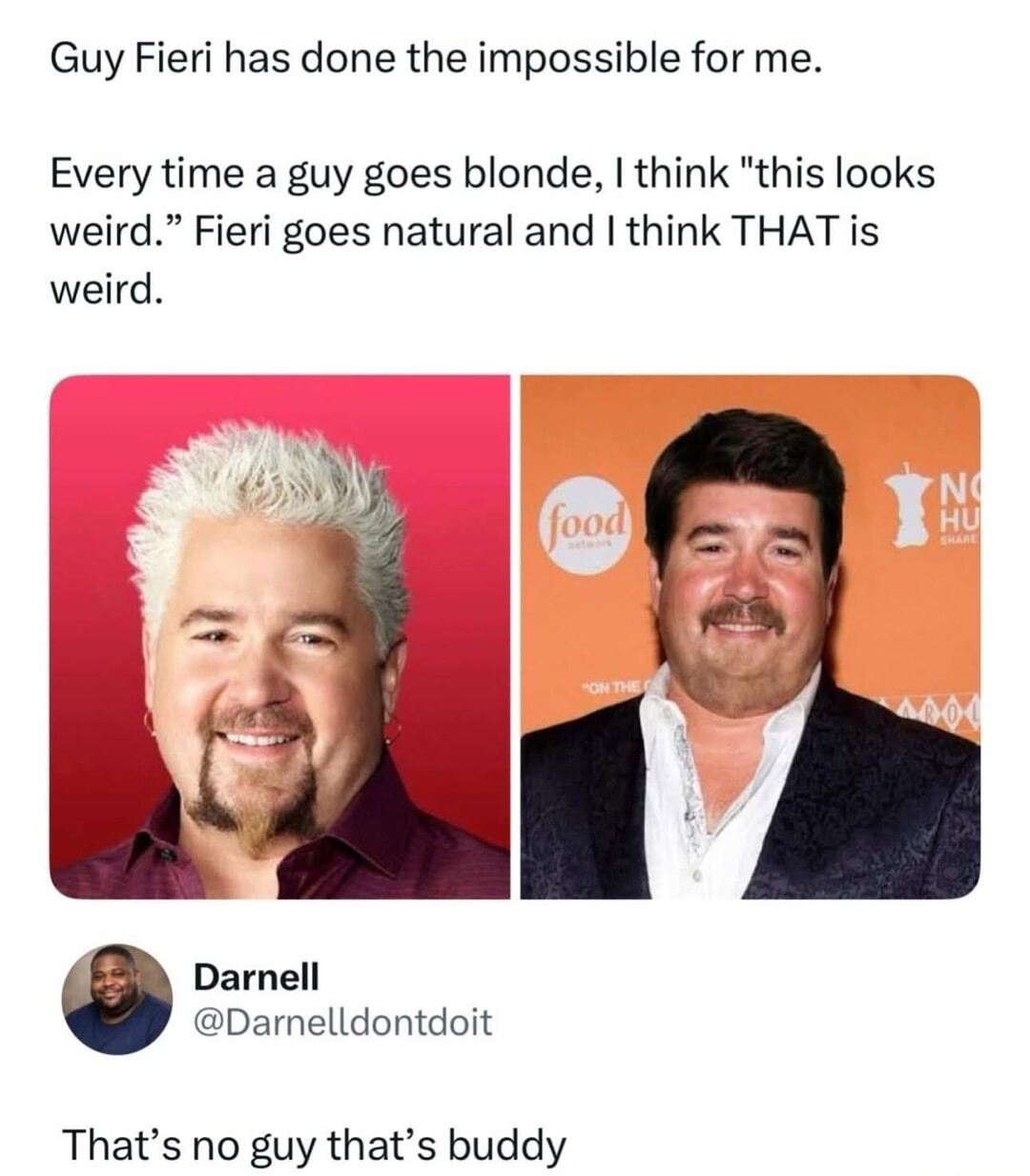 Guy Fieri has done the impossible for me. Every time a guy goes blonde, I think 