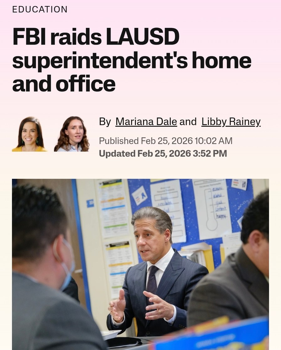 EDUCATION
FBI raids LAUSD superintendent's home and office

By Mariana Dale and Libby Rainey

Published Feb 25, 2026 10:02AM
Updated Feb 25, 2026 3:52 PM