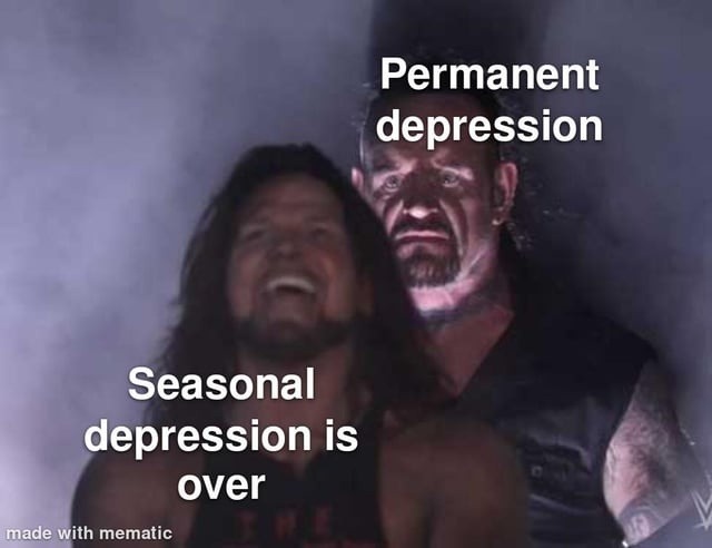 Permanent depression
Seasonal depression is over