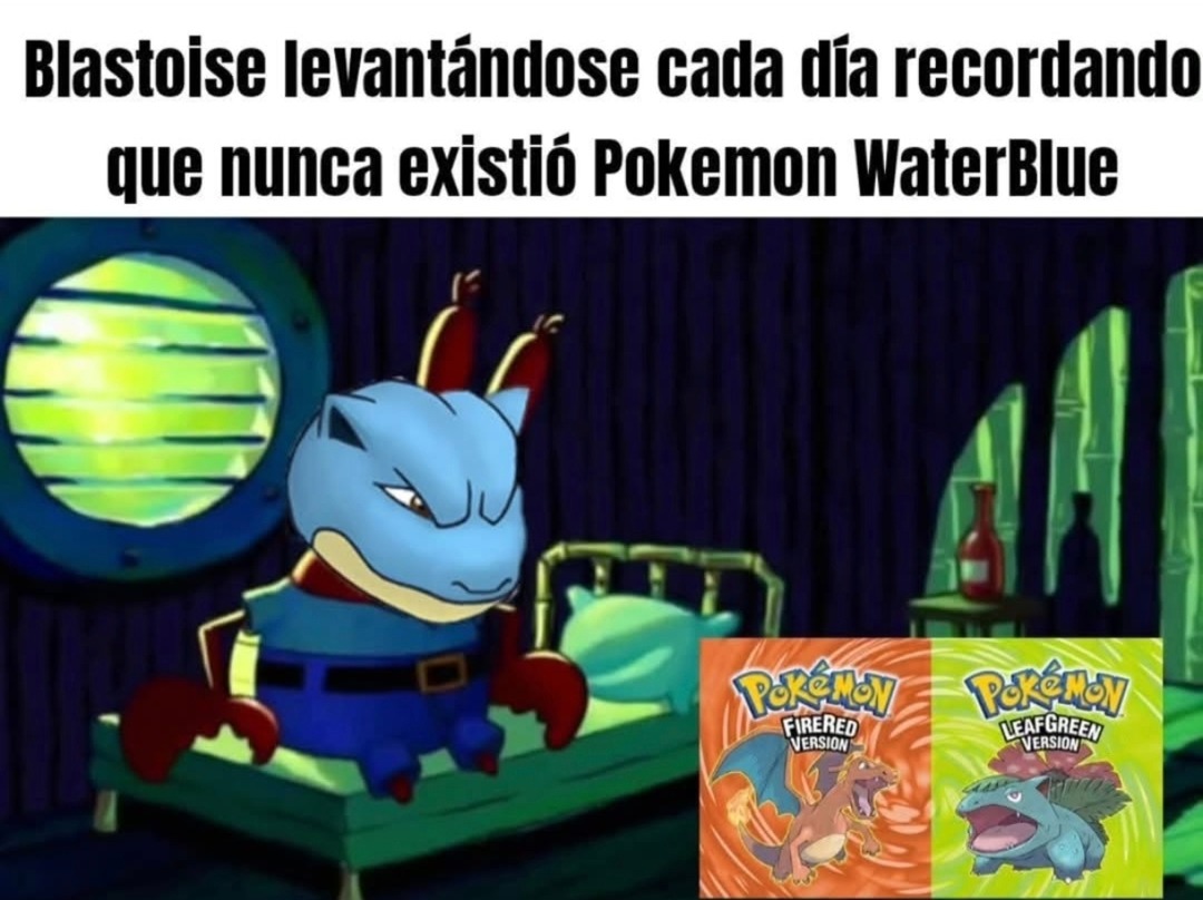 Blastoise levantándose cada día recordando que nunca existió Pokemon WaterBlue