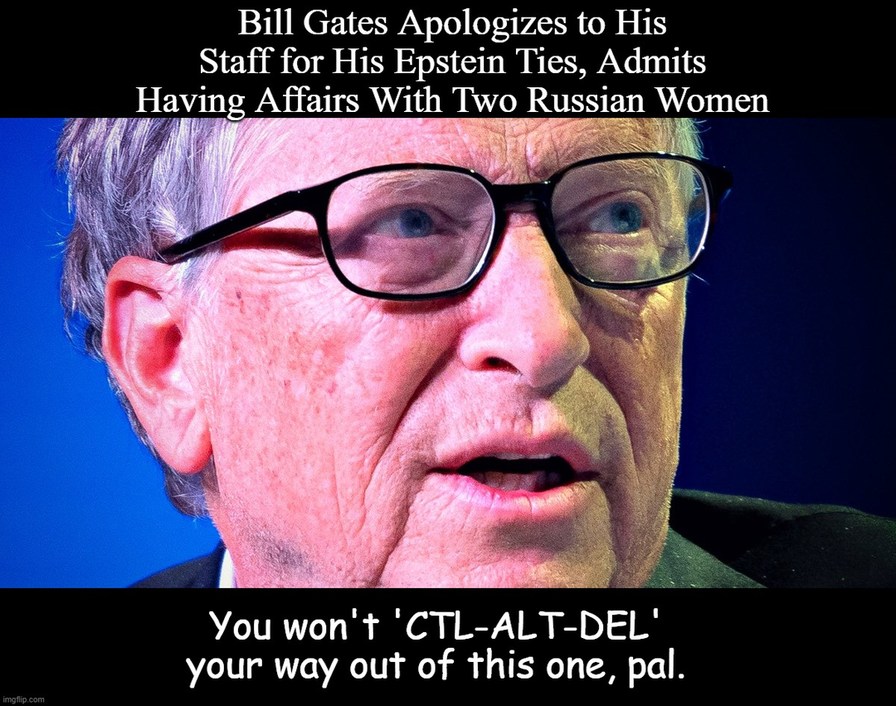 Bill Gates Apologizes to His Staff for His Epstein Ties, Admits Having Affairs With Two Russian Women. You won't 'CTL-ALT-DEL' your way out of this one, pal.
