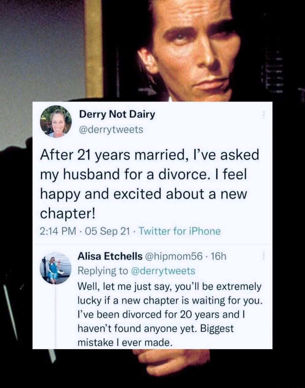 After 21 years married, I’ve asked my husband for a divorce. I feel happy and excited about a new chapter! 

Well, let me just say, you’ll be extremely lucky if a new chapter is waiting for you. I’ve been divorced for 20 years and I haven’t found anyone yet. Biggest mistake I ever made.