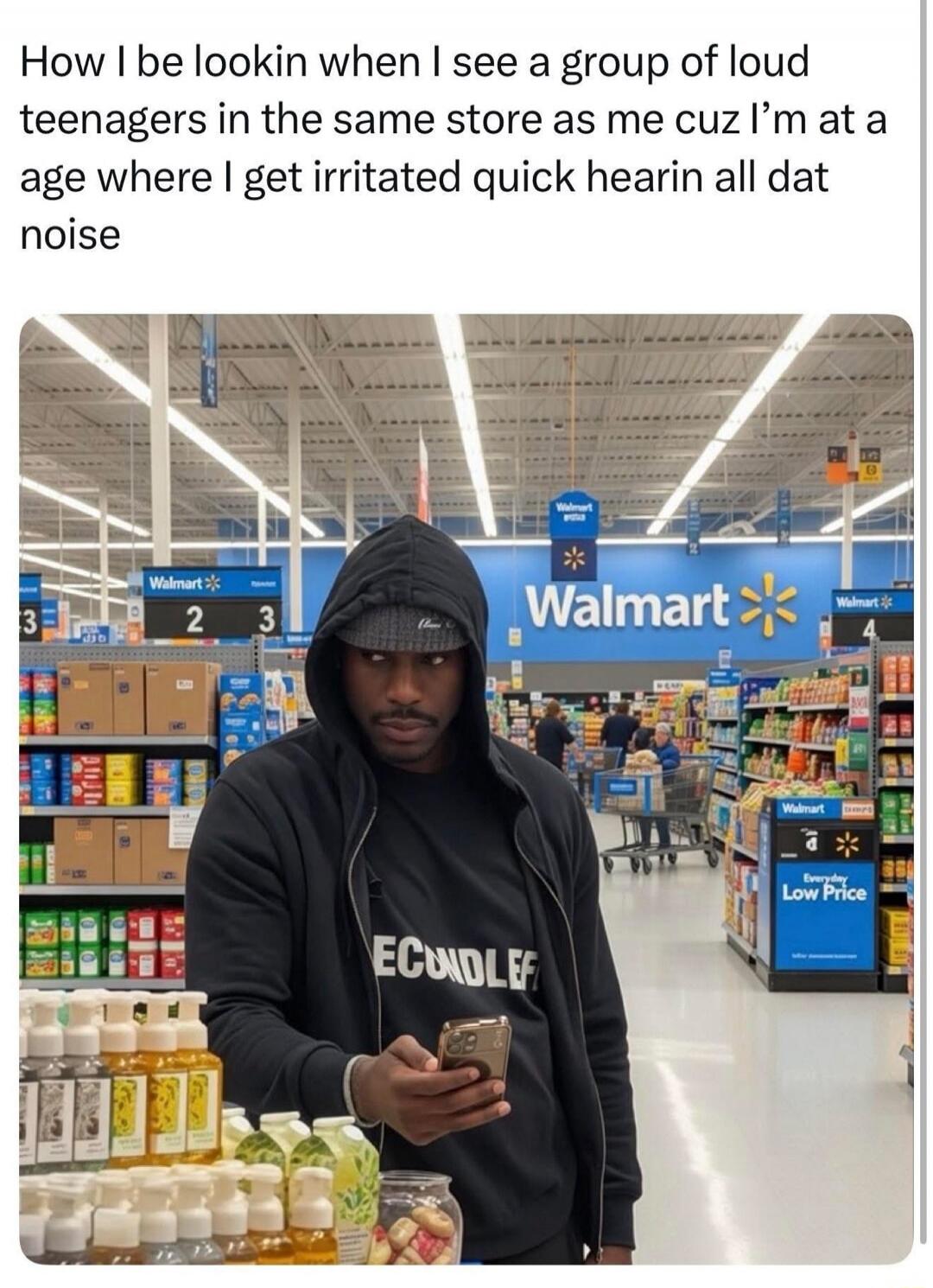 How I be lookin when I see a group of loud teenagers in the same store as me cuz I’m at a age where I get irritated quick hearin all dat noise