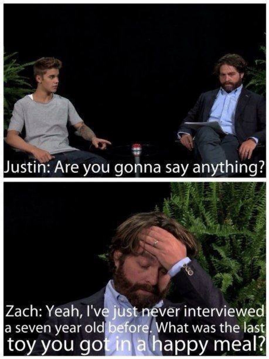 Justin: Are you gonna say anything?
Zach: Yeah, I've just never interviewed a seven year old before. What was the last toy you got in a happy meal?